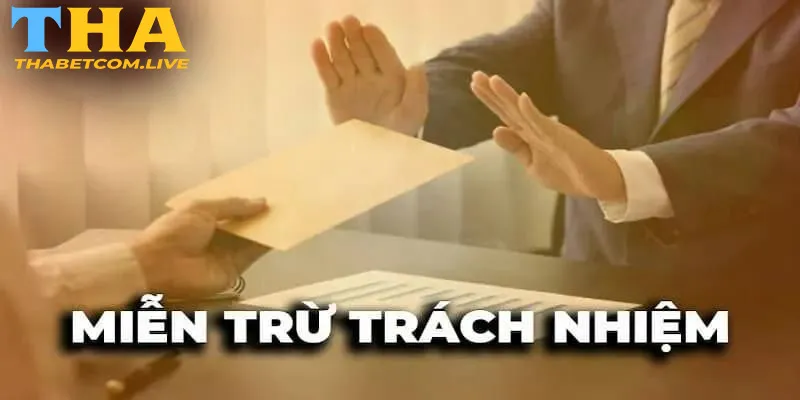 Chi tiết về điều khoản miễn trách nhiệm của nhà cái