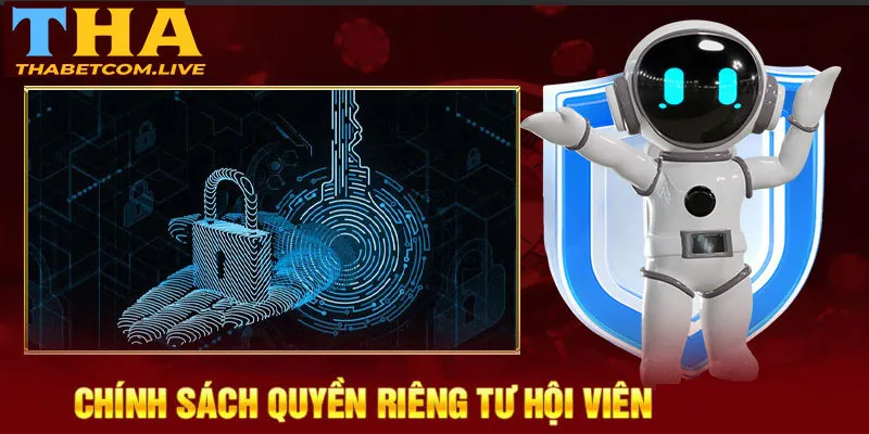 Chính sách quyền riêng tư hội viên tại THABET