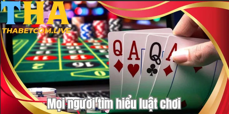 Mọi người cần tìm hiểu luật chơi