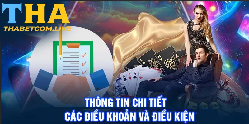 Thông tin chi tiết các điều khoản và điều kiện tại THABET