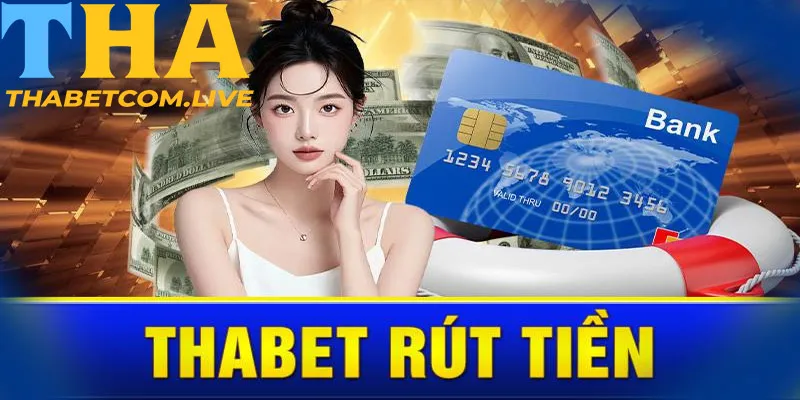 Điều kiện để đảm bảo rút tiền THABET thành công