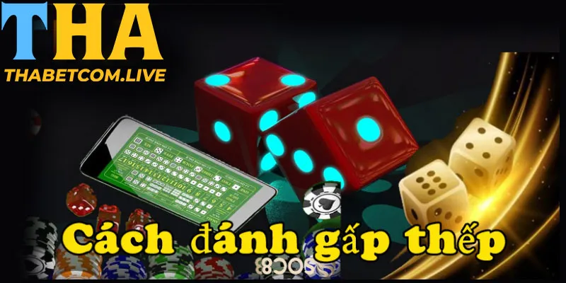 Giải thích cách đánh gấp thếp tài xỉu 